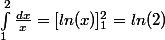 \int_{1}^{2}{\frac{dx}{x}}=[ln(x)]_1^2=ln(2)